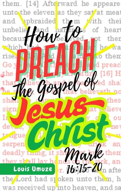 How to Preach the Gospel of Jesus Christ, Umuze Louis