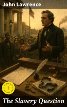The Slavery Question, John Lawrence