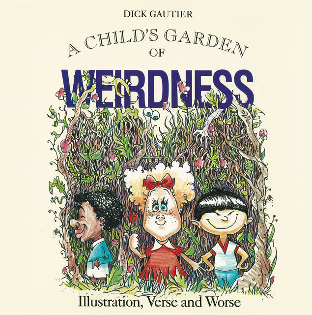 Child's Garden of Weirdness, Dick Gautier