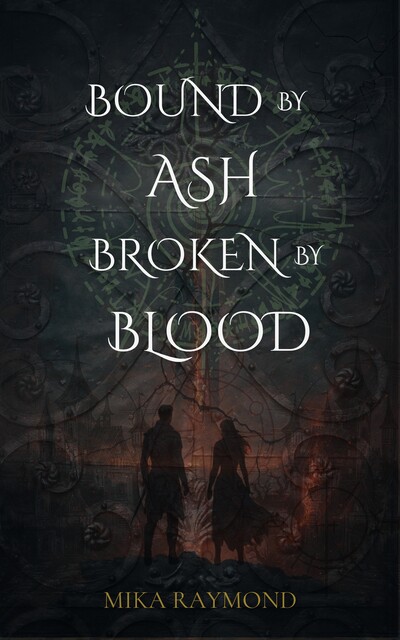Bound by Ash, Broken by Blood, Mika Raymond