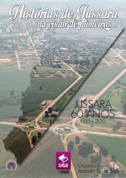 Histórias De Jussara Na Visão De Pioneiros, Joaquim B. De Souza