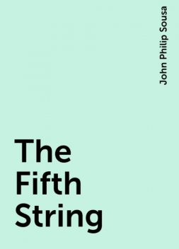 The Fifth String, John Philip Sousa