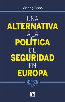 Una alternativa a la política de seguridad en Europa, Vicenç Fisas