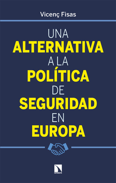 Una alternativa a la política de seguridad en Europa, Vicenç Fisas