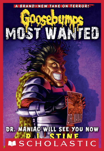 Goosebumps Most Wanted #5: Dr. Maniac Will See You Now, R.L.Stine