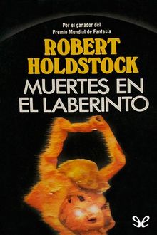 Muertes En El Laberinto, Robert Holdstock