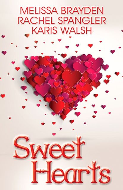 Sweet Hearts, Rachel Spangler, Melissa Brayden, Karis Walsh