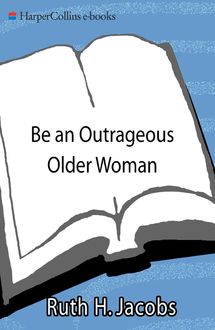 Be an Outrageous Older Woman, Ruth Jacobs