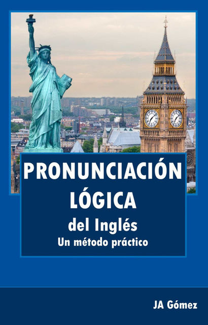 Pronunciacion Logica del Ingles: Un Metodo Practico, J.A. Gomez