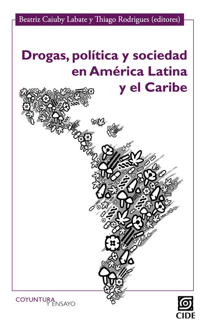 Drogas, política y sociedad en América Latina y el Caribe, Beatriz Labate Caiuby, Thiago Rodrigues