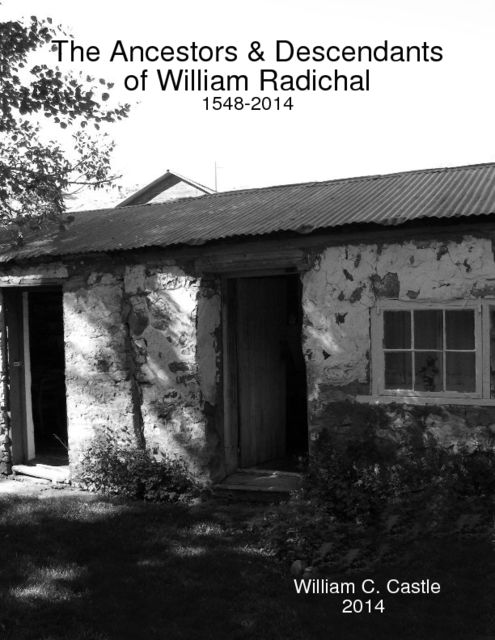 The Ancestors & Descendants of William Radichal, William Castle