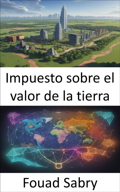 Impuesto sobre el valor de la tierra, Fouad Sabry