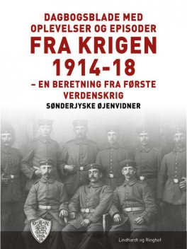 Dagbogsblade med oplevelser og episoder fra krigen 1914–18, Sønderjyske Øjenvidner