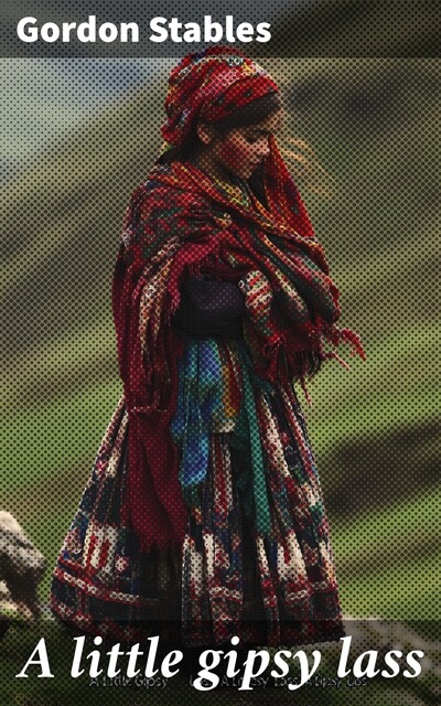A little gipsy lass, Gordon Stables
