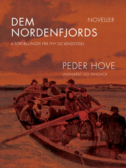 Dem nordenfjords: 6 fortællinger fra Thy og Vendsyssel, Peder Hove