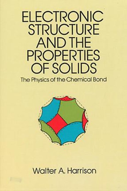 Electronic Structure and the Properties of Solids, Walter A.Harrison
