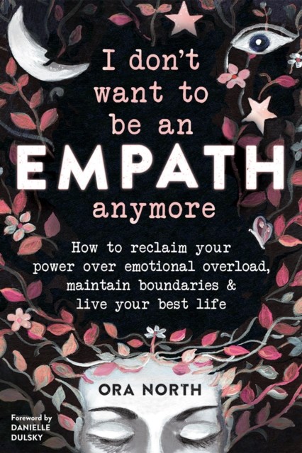 I Don't Want to Be an Empath Anymore, Ora North