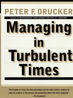 Managing In Turbulent Times, Peter Drucker