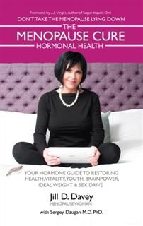 Menopause Cure and Hormonal Health, Jill D. Davey
