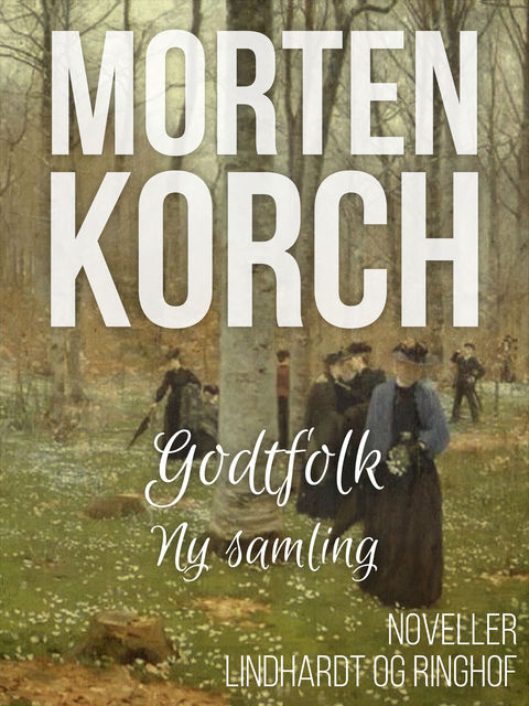 Godtfolk (ny samling, 1924), Morten Korch