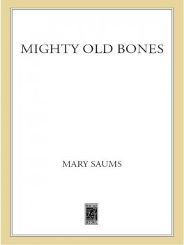 Mighty Old Bones, Mary Saums