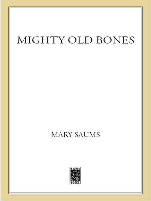 Mighty Old Bones, Mary Saums