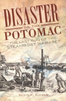Disaster on the Potomac, Alvin F. Oickle