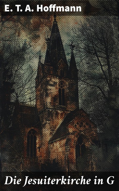 Die Jesuiterkirche in G, E.T.A.Hoffmann