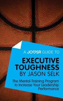 A Joosr Guide to… Executive Toughness by Jason Selk, Joosr