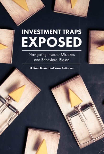Investment Traps Exposed, H.Kent Baker