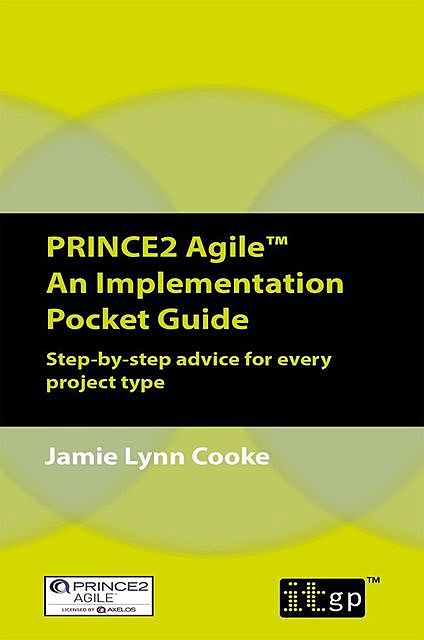 PRINCE2 Agile An Implementation Pocket Guide, Jamie Lynn Cooke