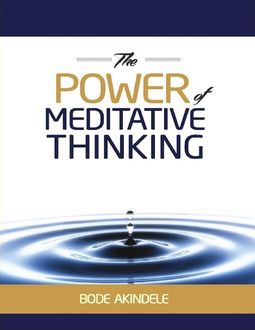 The Power of Meditative Thinking, Bode Akindele