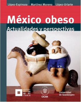México obeso, Mónica Katz, Alejandro Macías Macías, Alma Gabriela Martínez Moreno, Ana Cristina Espinoza Gallardo, Antonio López Espinoza, Patricia Josefina López Uriarte, Virginia Gabriela Aguilera Cervantes, Víctor Hugo Demaria Pesce, Yolanda Lizeth Sevilla Ga