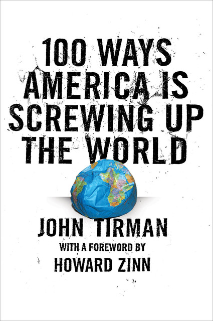100 Ways America Is Screwing Up the World, John Tirman