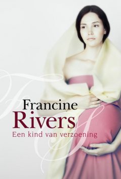 Een kind van verzoening, Francine Rivers