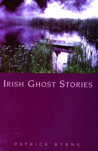 Irish Ghost Stories, Patrick Byrne