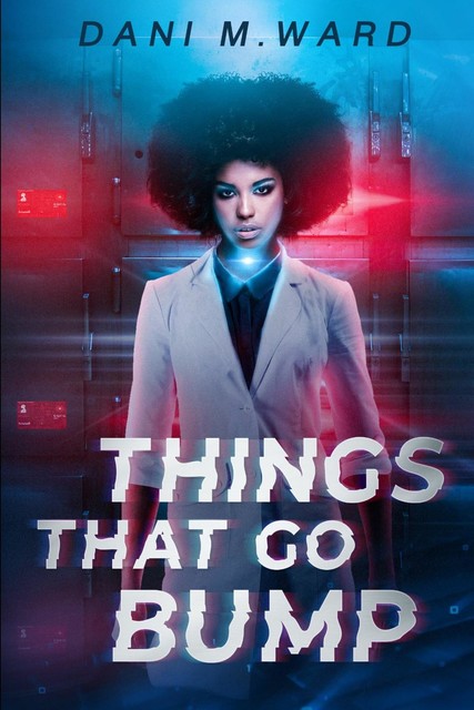 THINGS THAT GO BUMP, Dani M. Ward
