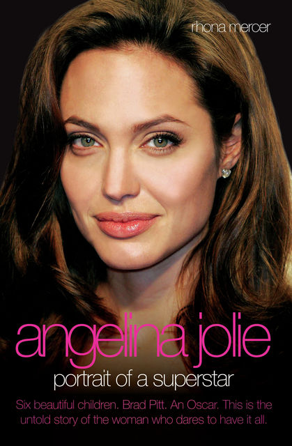 Angelina Jolie – The Biography, Rhona Mercer