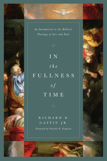 In the Fullness of Time, Richard B. Gaffin Jr.