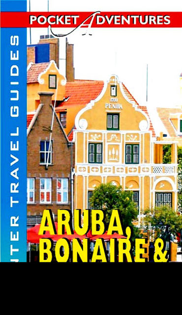 Aruba, Bonaire & Curacao Pocket Adventures, Lynne Sullivan