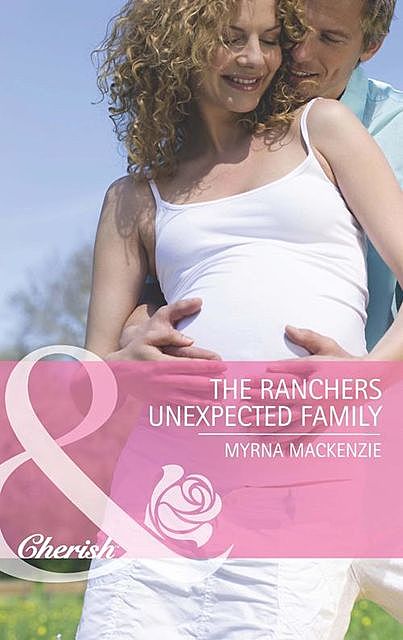 The Rancher's Unexpected Family, Myrna Mackenzie