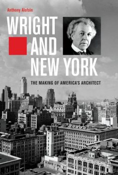 Wright and New York, Anthony Alofsin