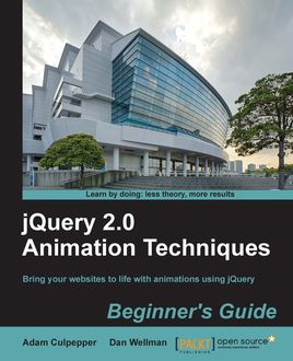 jQuery 2.0 Animation Techniques Beginner's Guide, Dan Wellman, Adam Culpepper