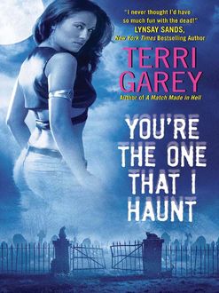 You're the One That I Haunt, Terri Garey