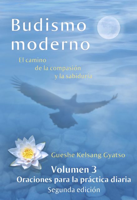 Budismo moderno – volumen 3: Oraciones para la práctica diaria, Gueshe Kelsang Gyatso