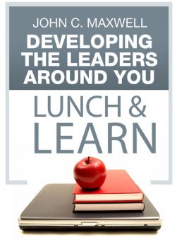Developing the Leaders Around You Lunch & Learn, Maxwell John