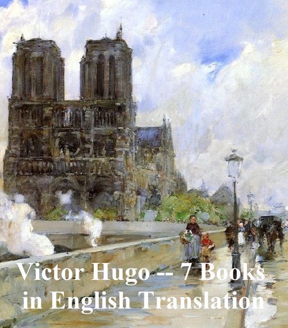 Victor Hugo – 7 Books in English Translation, Victor Hugo