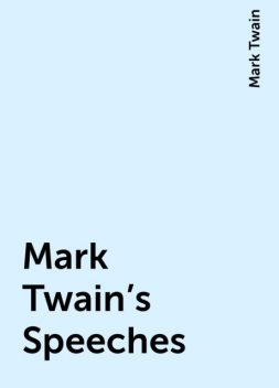 Mark Twain's Speeches, Mark Twain