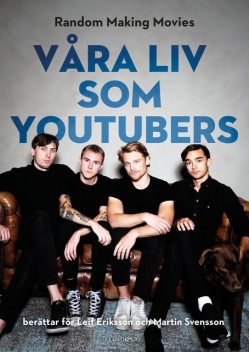 Våra liv som youtubers, Leif Eriksson, Martin Svensson, Jonas Andersson, William Forslund, William Jonsson