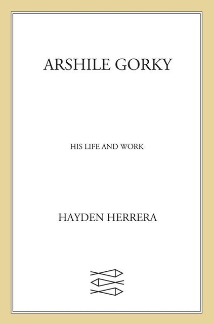 Arshile Gorky, Hayden Herrera